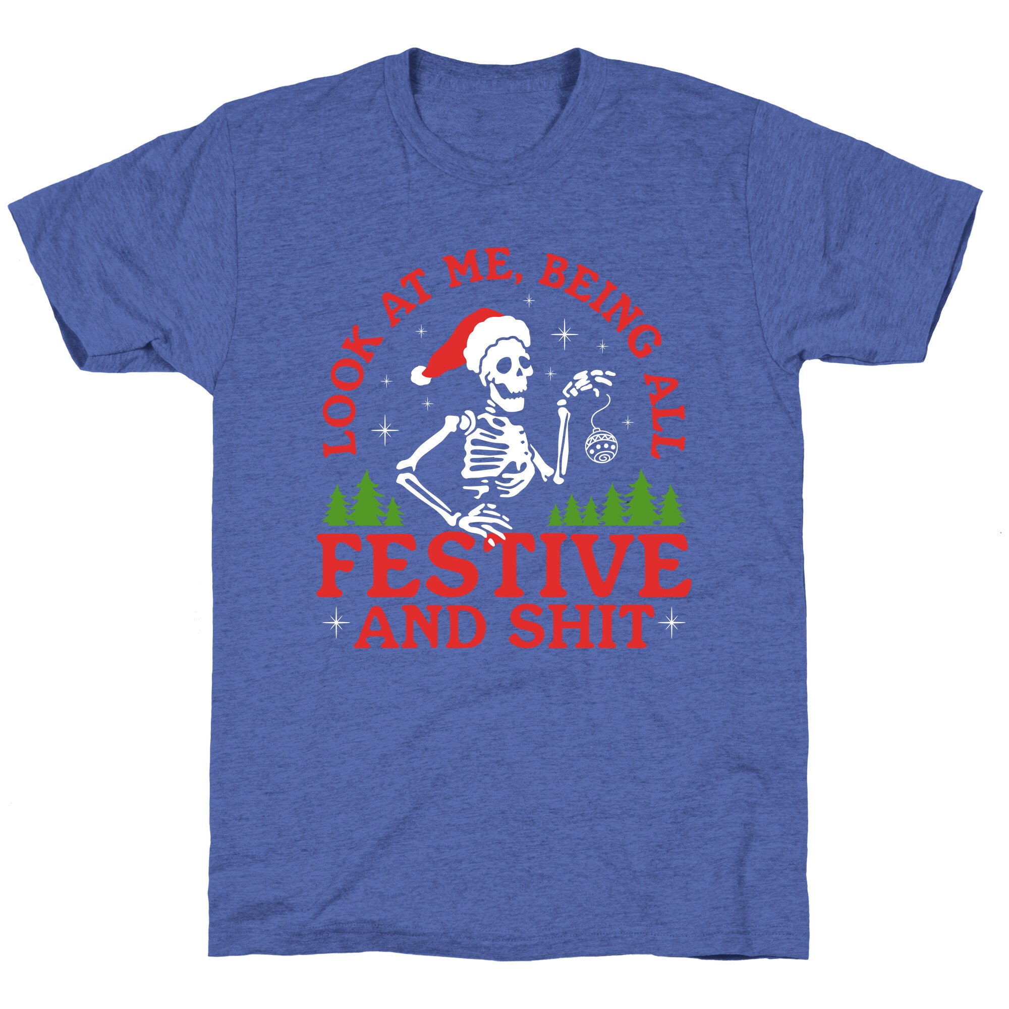 Look At Me Being All Festive Skeleton Unisex Triblend Tee